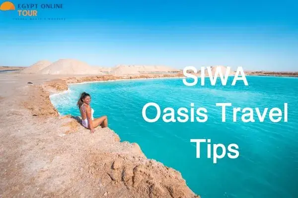 21 Siwa Oasis Travel Tips You Must Know Before Your Trip